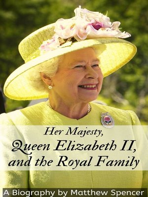 cover image of Her Majesty, Queen Elizabeth II, and the Royal Family